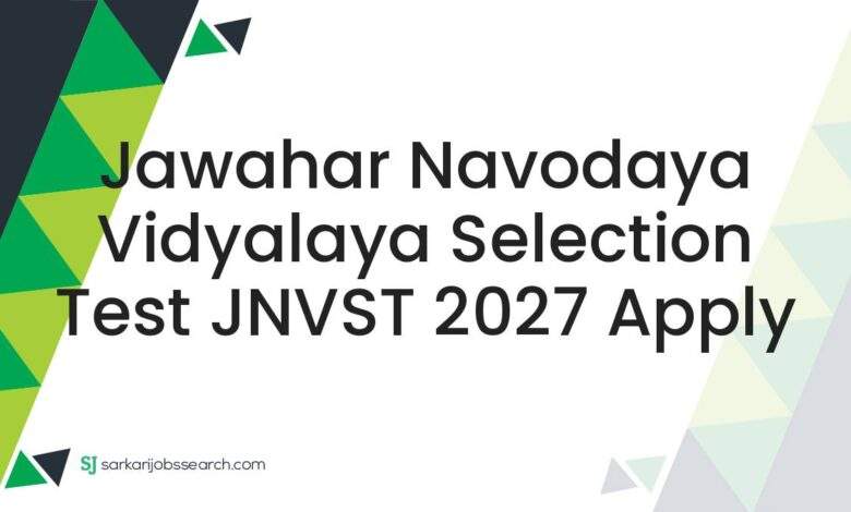 Jawahar Navodaya Vidyalaya Selection Test JNVST 2027 Apply