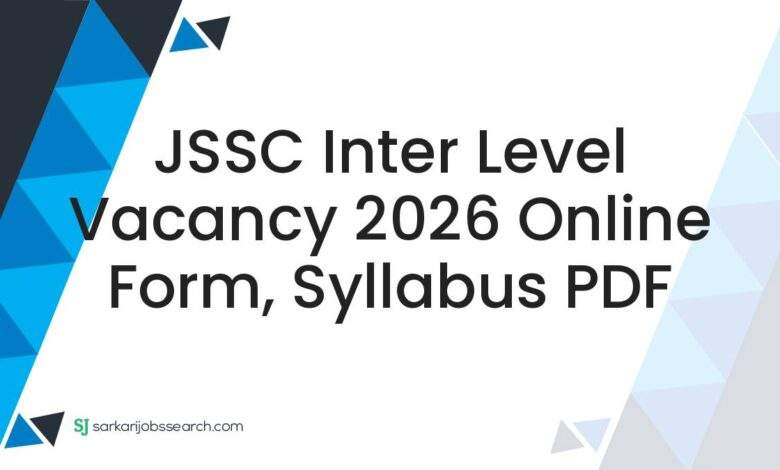 JSSC Inter Level Vacancy 2026 Online Form, Syllabus PDF
