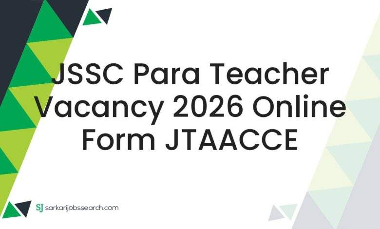 JSSC Para Teacher Vacancy 2026 Online Form JTAACCE