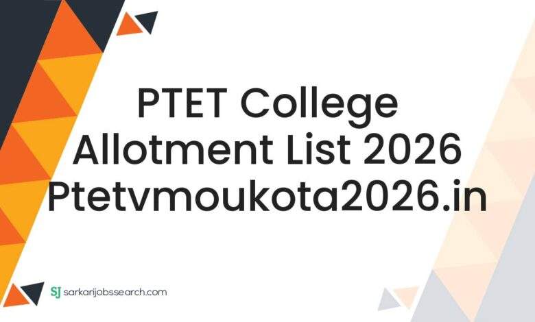 PTET College Allotment List 2026 ptetvmoukota2026.in