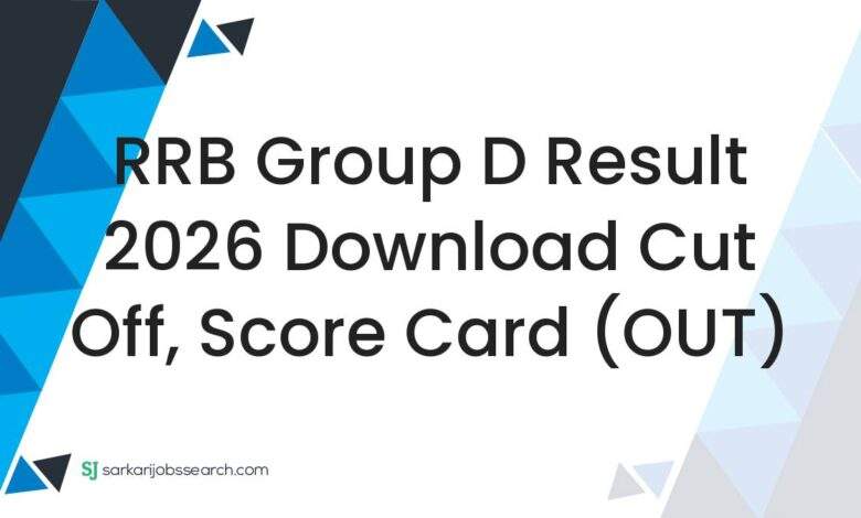 RRB Group D Result 2026 Download Cut Off, Score Card (OUT)