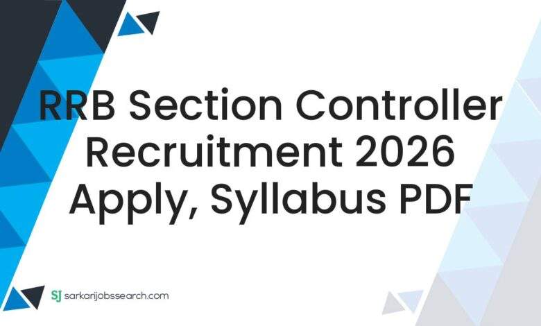 RRB Section Controller Recruitment 2026 Apply, Syllabus PDF
