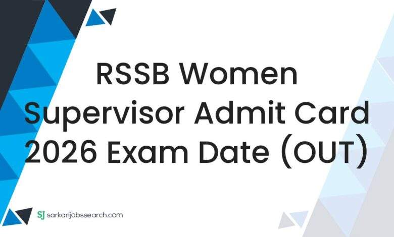 RSSB Women Supervisor Admit Card 2026 Exam Date (OUT)