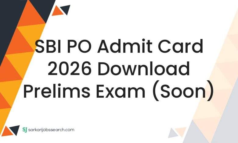 SBI PO Admit Card 2026 Download Prelims Exam (Soon)