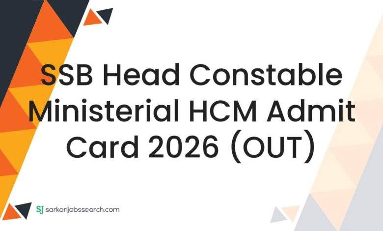 SSB Head Constable Ministerial HCM Admit Card 2026 (OUT)