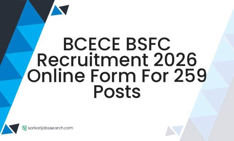 BCECE BSFC Recruitment 2026 Online Form For 259 Posts