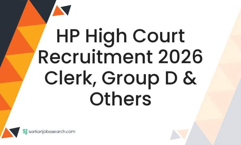 HP High Court Recruitment 2026 Clerk, Group D & Others
