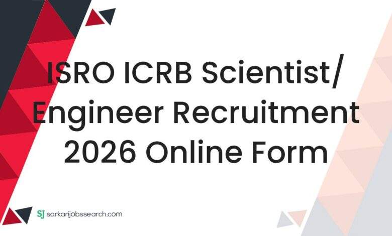 ISRO ICRB Scientist/ Engineer Recruitment 2026 Online Form