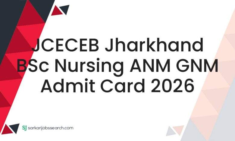 JCECEB Jharkhand BSc Nursing ANM GNM Admit Card 2026
