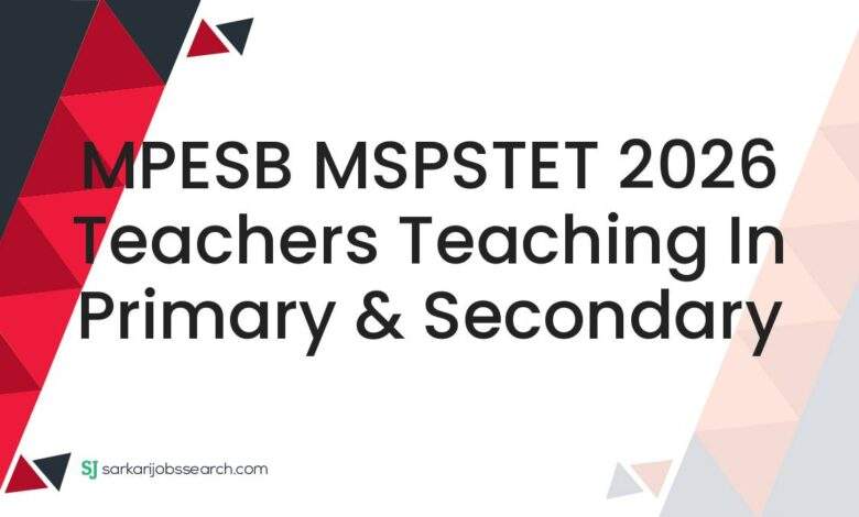 MPESB MSPSTET 2026 Teachers Teaching in Primary & Secondary