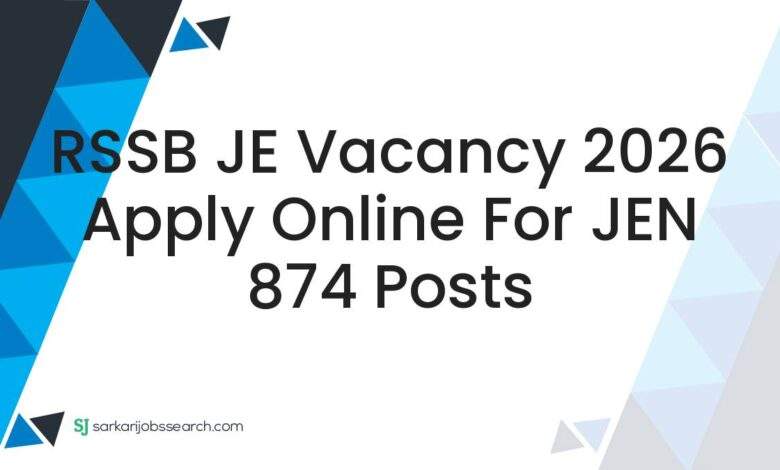RSSB JE Vacancy 2026 Apply Online For JEN 874 Posts