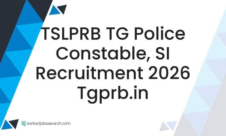 TSLPRB TG Police Constable, SI Recruitment 2026 tgprb.in