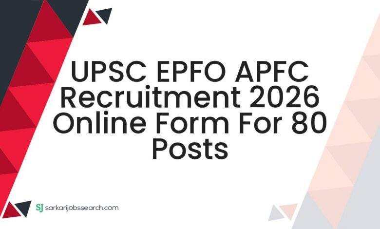 UPSC EPFO APFC Recruitment 2026 Online Form For 80 Posts