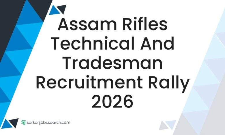 Assam Rifles Technical and Tradesman Recruitment Rally 2026