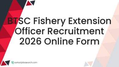 BTSC Fishery Extension Officer Recruitment 2026 Online Form 7 BTSC Fishery Extension Officer Recruitment 2026 Online Form