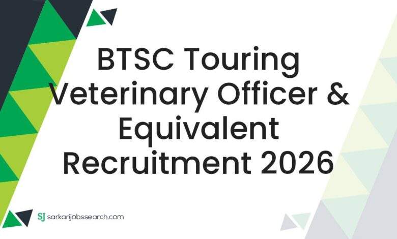 BTSC Touring Veterinary Officer & Equivalent Recruitment 2026