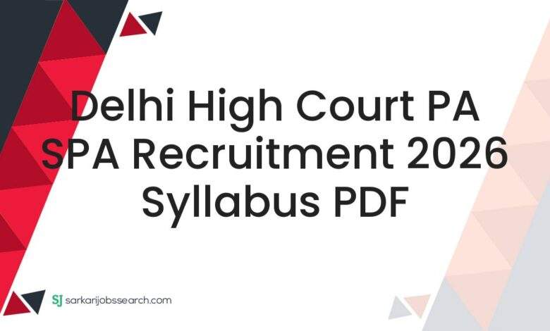 Delhi High Court PA SPA Recruitment 2026 Syllabus PDF