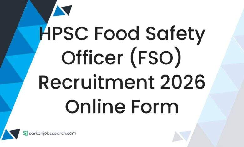 HPSC Food Safety Officer (FSO) Recruitment 2026 Online Form