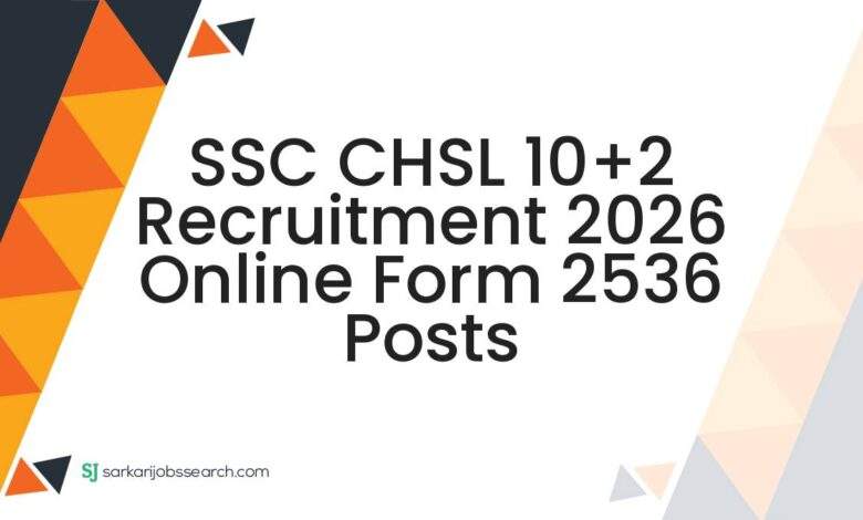 SSC CHSL 10+2 Recruitment 2026 Online Form 2536 Posts