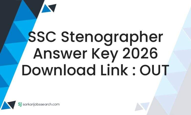 SSC Stenographer Answer Key 2026 Download Link : OUT
