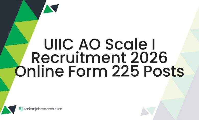 UIIC AO Scale I Recruitment 2026 Online Form 225 Posts