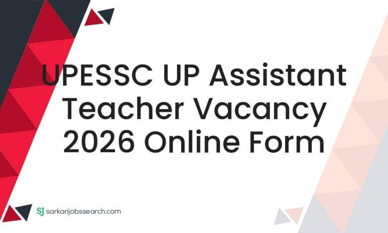 UPESSC UP Assistant Teacher Vacancy 2026 Online Form
