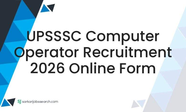 UPSSSC Computer Operator Recruitment 2026 Online Form