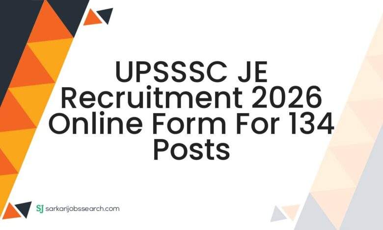 UPSSSC JE Recruitment 2026 Online Form For 134 Posts