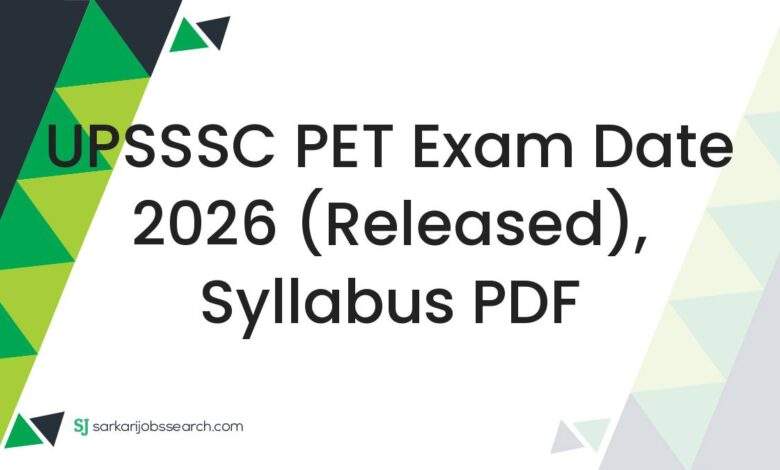 UPSSSC PET Exam Date 2026 (Released), Syllabus PDF
