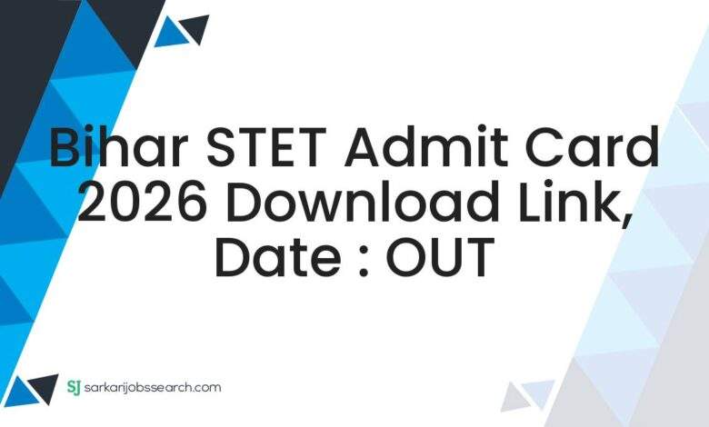Bihar STET Admit Card 2026 Download Link, Date : OUT
