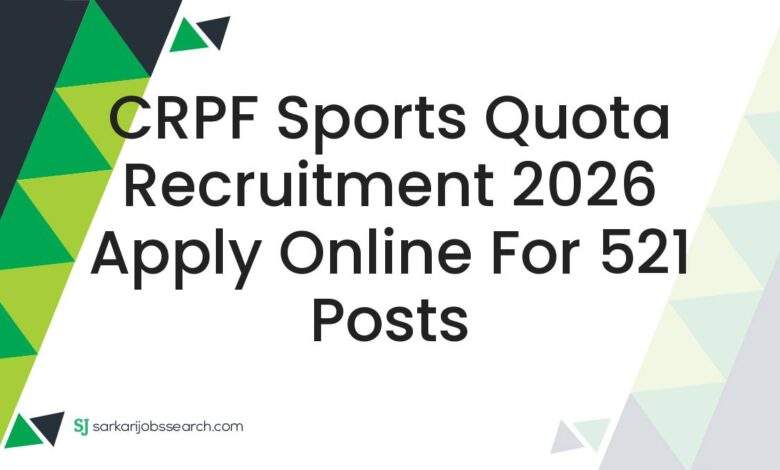 CRPF Sports Quota Recruitment 2026 Apply Online For 521 Posts