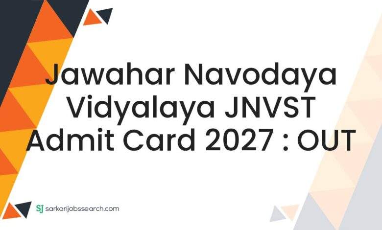 Jawahar Navodaya Vidyalaya JNVST Admit Card 2027 : OUT