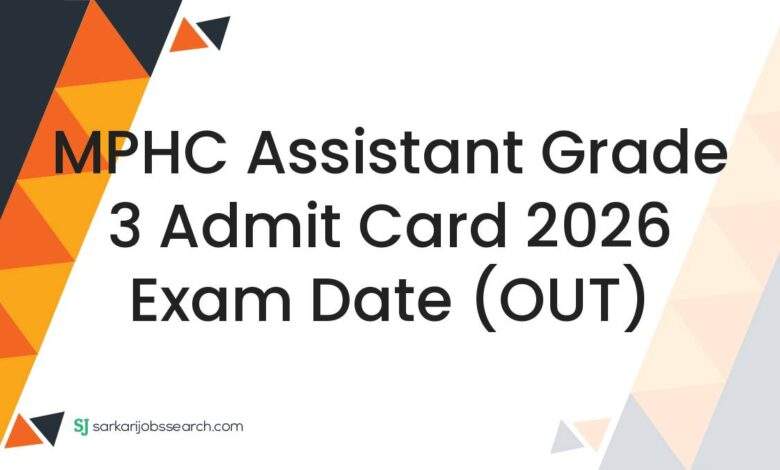 MPHC Assistant Grade 3 Admit Card 2026 Exam Date (OUT)