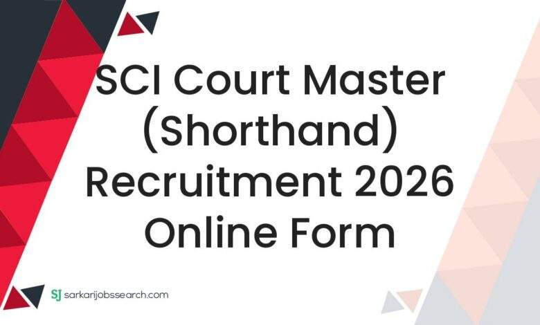 SCI Court Master (Shorthand) Recruitment 2026 Online Form