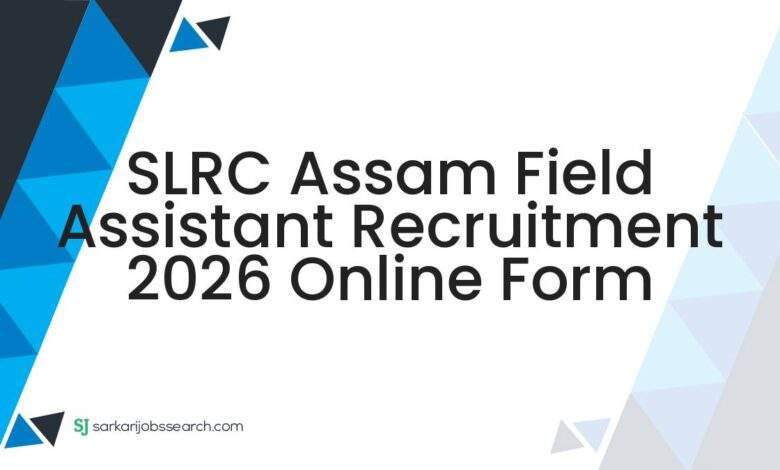 SLRC Assam Field Assistant Recruitment 2026 Online Form