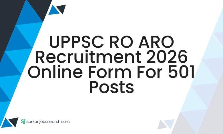 UPPSC RO ARO Recruitment 2026 Online Form For 501 Posts
